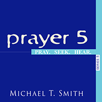 Prayer 5: Pray, Seek, Hear