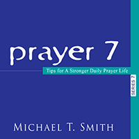 Prayer 7: Tips For A Stronger Daily Prayer Life